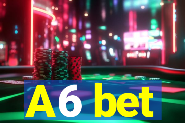 A6 bet